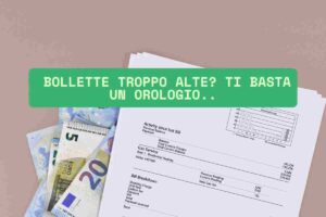 Bollette troppo alte ti basta un orologio